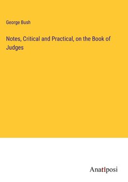 Notes, Critical and Practical, on the Book of Judges