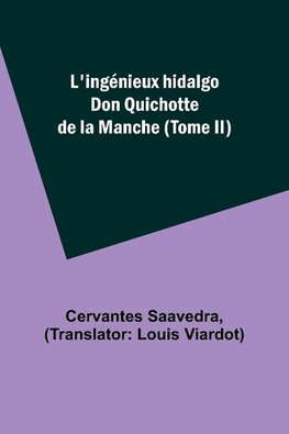 L'ingénieux hidalgo Don Quichotte de la Manche (Tome II)