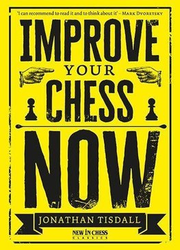 Improve Your Chess Now - New Edition