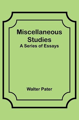 Miscellaneous Studies; a series of essays