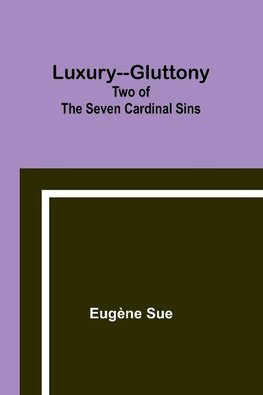 Luxury--Gluttony