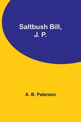 Saltbush Bill, J. P.