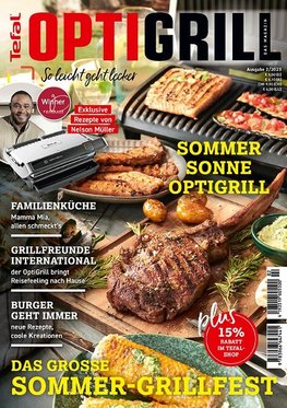 OptiGrill Magazin Heft Nr. 2-2023 So leicht geht lecker. Das grosse Sommer-Grillfest. Exklusive Rezepte von Nelson Müller und Benni Hetterich "Der OptiGriller"