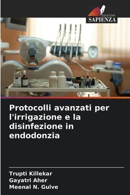 Protocolli avanzati per l'irrigazione e la disinfezione in endodonzia