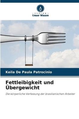 Fettleibigkeit und Übergewicht