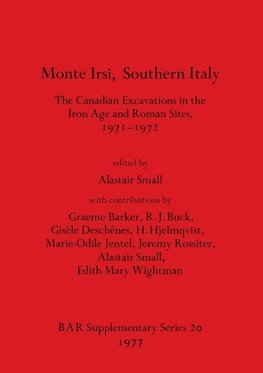 Monte Irsi, Southern Italy. The Canadian Excavations in the Iron Age and Roman Sites, 1971-1972