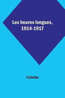 Les heures longues, 1914-1917