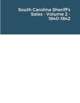 South Carolina Sheriff's Sales - Volume 2 - 1840-1842