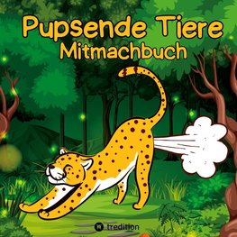 Pupsende Tiere Mitmachbuch für Jungen und Mädchen ab 9 Jahre Lustige Aktivitätsbuch mit Labyrinthen, Malseiten, Wimmelbildern, Emojis für Teens, Erwachsene, Männer, Frauen