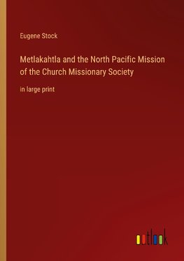 Metlakahtla and the North Pacific Mission of the Church Missionary Society