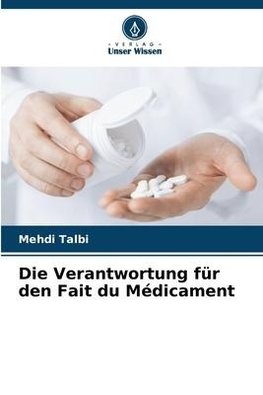 Die Verantwortung für den Fait du Médicament