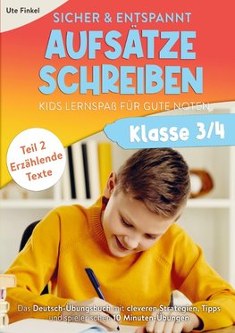 Sicher & entspannt Aufsätze schreiben Klasse 3/4 ¿ Kids Lernspaß für gute Noten