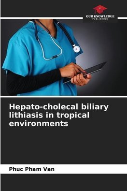 Hepato-cholecal biliary lithiasis in tropical environments