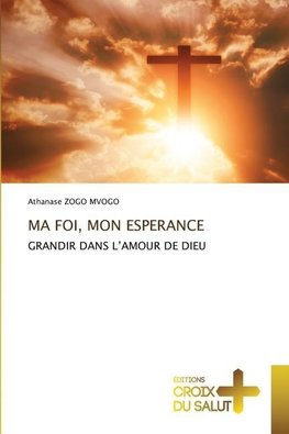 MA FOI, MON ESPERANCE