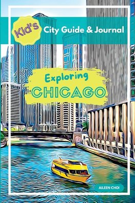 Kid's City Guide & Journal - Exploring Chicago