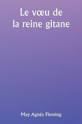 Le v¿u de la reine gitane