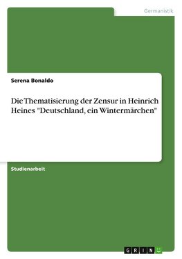 Die Thematisierung der Zensur in Heinrich Heines "Deutschland, ein Wintermärchen"