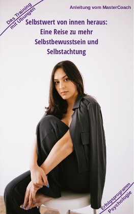 Selbstwert von innen heraus - ergibt mehr Selbstbewusstsein