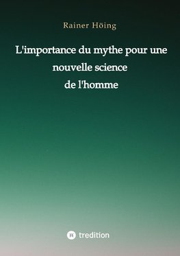 L'importance du mythe pour une nouvelle science de l'homme