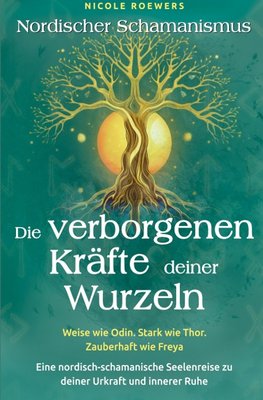 Nordischer Schamanismus - Die verborgenen Kräfte deiner Wurzeln