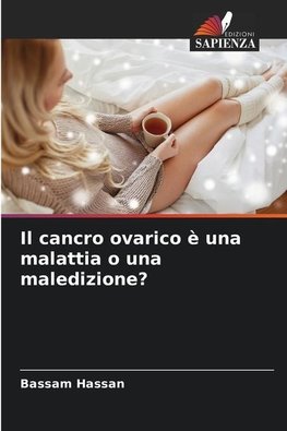 Il cancro ovarico è una malattia o una maledizione?