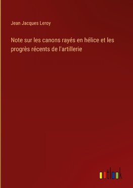 Note sur les canons rayés en hélice et les progrès récents de l'artillerie