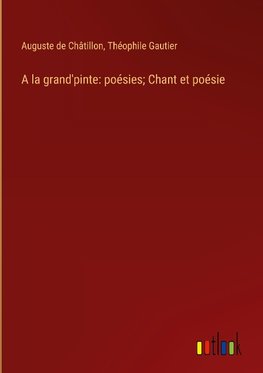 A la grand'pinte: poésies; Chant et poésie