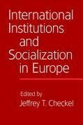 International Institutions and Socialization in Europe