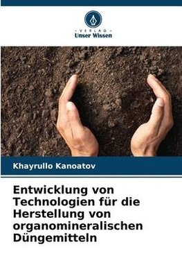 Entwicklung von Technologien für die Herstellung von organomineralischen Düngemitteln