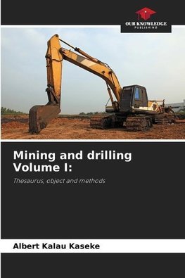 Mining and drilling Volume I: