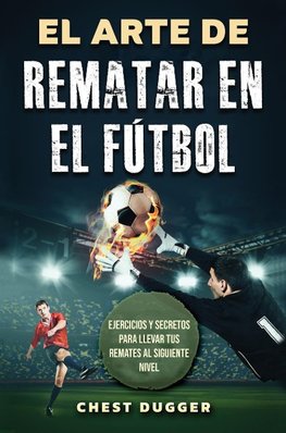 El Arte de Rematar en el Fútbol