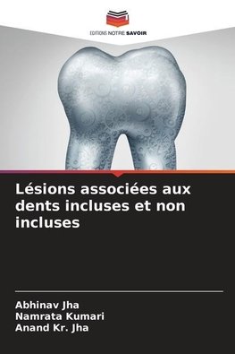 Lésions associées aux dents incluses et non incluses