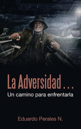 La Adversidad... Un Camino Para Enfrentarla