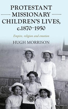 Protestant missionary children's lives, c.1870-1950