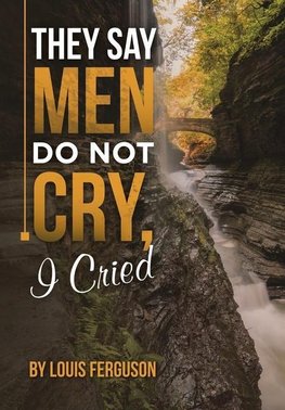 They Say Men Do Not Cry, I Cried