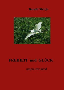 FREIHEIT und GLÜCK