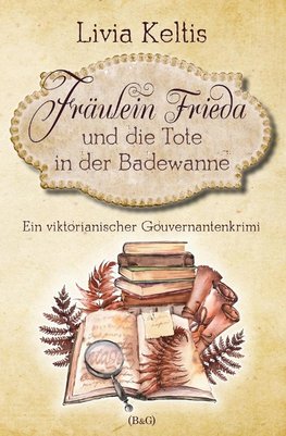 Fräulein Frieda und die Tote in der Badewanne