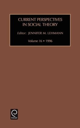 Current Perspectives in Social Theory, Volume 16