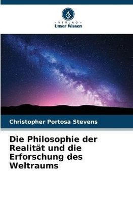 Die Philosophie der Realität und die Erforschung des Weltraums