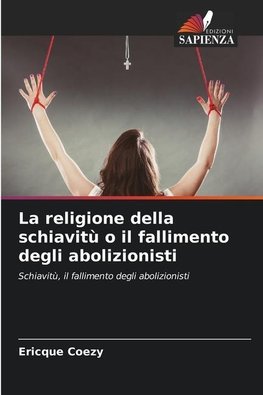 La religione della schiavitù o il fallimento degli abolizionisti