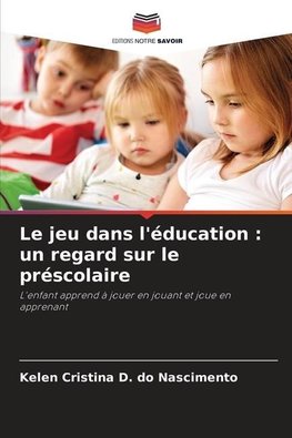 Le jeu dans l'éducation : un regard sur le préscolaire