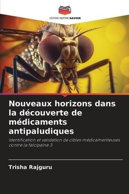 Nouveaux horizons dans la découverte de médicaments antipaludiques