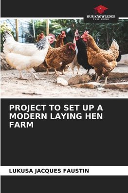 PROJECT TO SET UP A MODERN LAYING HEN FARM