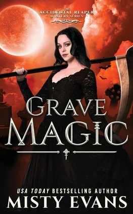 Grave Magic, The Accidental Reaper Paranormal Urban Fantasy Series, Book 5