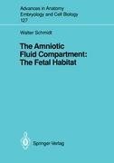 The Amniotic Fluid Compartment: The Fetal Habitat