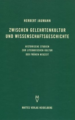 Zwischen Gelehrtenkultur und Wissenschaftsgeschichte