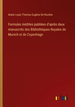 Formules inédites publiées d'après deux manuscrits des Bibliothèques Royales de Munich et de Copenhage