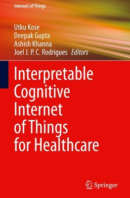 Interpretable Cognitive Internet of Things for Healthcare