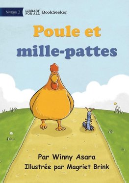 Chicken and Millipede - Poule et mille-pattes