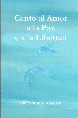 Canto al Amor a la Paz y a la Libertad